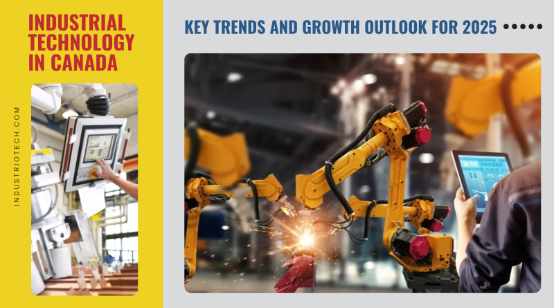 industiontech - Canada Key Trends and Growth Outlook for 2025